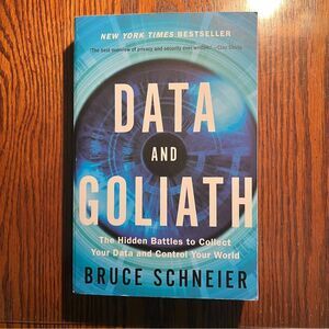 Data and Goliath: The Hidden Battles to Collect Your Data and Control Your. Book